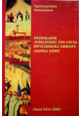 Przesłanie  jubileuszu 350 - lecia zwycięskiej obrony Jasnej Góry