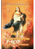 Jak być szczęśliwym Jak być świętym
