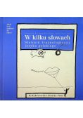 W kilku słowach Słownik frazeologiczny języka polskiego