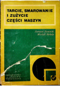 Tarcie smarownie i zużycie części maszyn