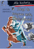 Skąd te krzywe usta Bolesławie