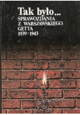 Tak było sprawozdania z warszawskiego getta 1939 1943