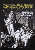 Zawsze wierni nr 6 ( 187 ) 500 lecie deformacji