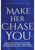Make Her Chase You