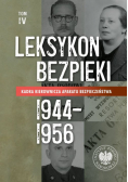 Leksykon bezpieki Kadra kierownicza aparatu bezpieczeństwa 1944-1956 Tom IV