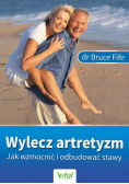 Wylecz artretyzm Jak wzmocnić i odbudować stawy