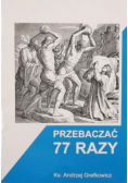 Przebaczać 77 razy