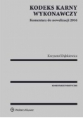 Kodeks karny wykonawczy Komentarz do nowelizacji 2016