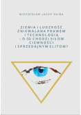 Ziemia i Ludzkość zniewalana prawem i technologią