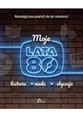 Moje lata 80 Historia moda obyczaje