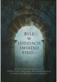 Byle w ludziach światło było