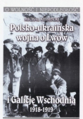 Polsko ukraińska wojna o Lwów i Galicję Wschodnią 1918 do 1919