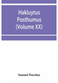 Hakluytus posthumus, or Purchas his Pilgrimes