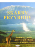 Skarby przyrody : krajobrazy i skarby przyrody pod ochroną UNESCO