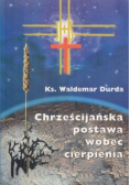 Chrześcijańska postawa wobec cierpienia