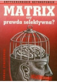 Matrix czy prawda selektywna?
