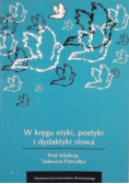W kręgu etyki poetyki i dydaktyki słowa