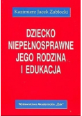 Dziecko niepełnosprawne jego rodzina i edukacja
