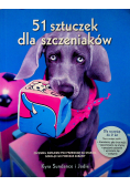 51 sztuczek dla szczeniaków Jak aktywizować swojego pupila