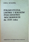 Polszczyzna Lwowa i Kresów południowo- wschodnich do 1939 roku
