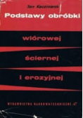 Podstawy obróbki wiórowej ściernej i erozyjnej