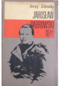 Jarosław Dąbrowski 1836 - 1871