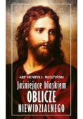 Jaśniejące blaskiem Oblicze Niewidzialnego