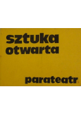 Sztuka otwarta Parateatr  Część I