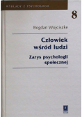 Człowiek wśród ludzi Zarys psychologii społecznej