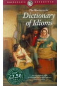 Dictionary of Idioms Wordsworth Reference