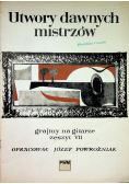 Utwory dawnych mistrzów grajmy na gitarze zeszyt VII