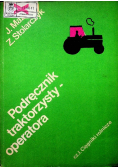 Podręcznik traktorzysty operatora Część I Ciągniki rolnicze