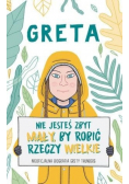 Greta Nie jesteś zbyt mały by robić rzeczy