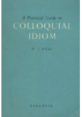 A Practical Guide to Colloquial Idiom.