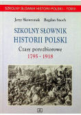 Szkolny słownik historii Polski Czasy porozbiorowe 1795 - 1918