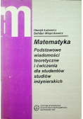 Matematyka Podstawowe wiadomości teoretyczne i ćwiczenia dla studentów studiów inżynierskich