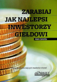 Zarabiaj jak najlepsi inwestorzy giełdowi