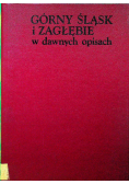 Górny Ślask i Zagłębie w Dawnych Opisach