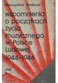 Wspomnienia o początkach życia muzycznego w Polsce Ludowej 1944 - 1946