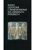 Kafle Gotyckie i renesansowe na ziemiach Polskich