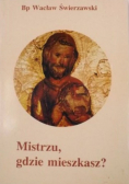 Mistrzu gdzie mieszkasz