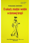 Poradnik zdrowia O sokach miodzie i wodzie w domowej terapii