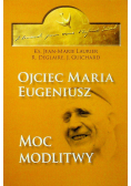 Ojciec Maria Eugeniusz Moc modlitwy