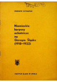 Niemieckie korpusy ochotnicze na Górnym Śląsku 1918 1922