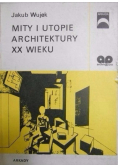 Mity i utopie architektury XX wieku