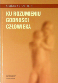 Ku rozumieniu godności człowieka
