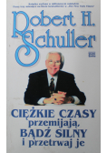 Ciężkie czasy przemijają bądź silny i przetrwaj je