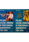 Polska służba zdrowia w powstaniach narodowych 1794 1944 Tom I i II