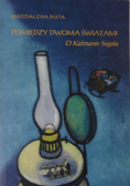 Pomiędzy dwoma światami O Kalmanie Segalu