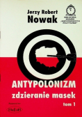 Antypolonizm zdzieranie masek Tom 1